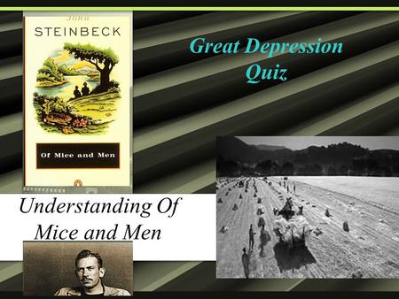 Understanding Of Mice and Men Great Depression Quiz.