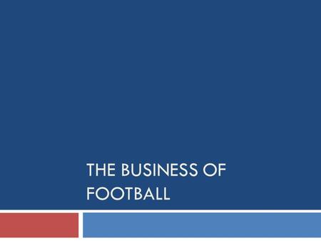 THE BUSINESS OF FOOTBALL. Today  32 teams in NFL  Divided into 4 divisions:  East  West  North  South  Roots of football from soccer and rugby.