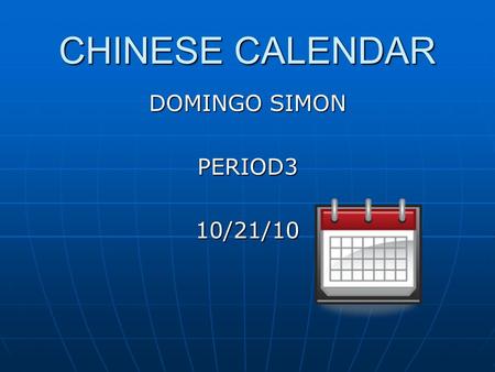 CHINESE CALENDAR DOMINGO SIMON PERIOD310/21/10. China USES the Gregorian calendar for DIFFERENT reasons. China USES the Gregorian calendar for DIFFERENT.