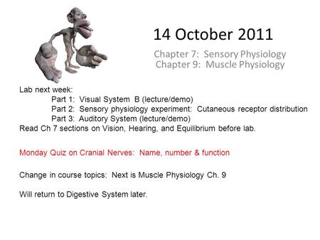 Chapter 7: Sensory Physiology Chapter 9: Muscle Physiology