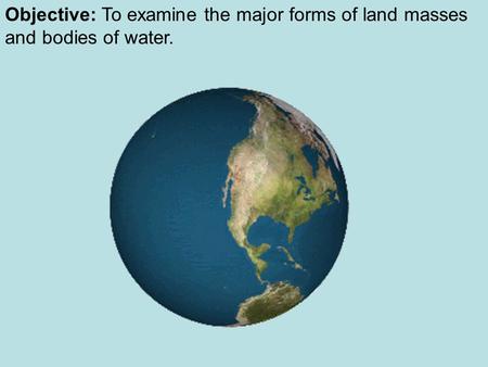 Island – land area that is surrounded by water