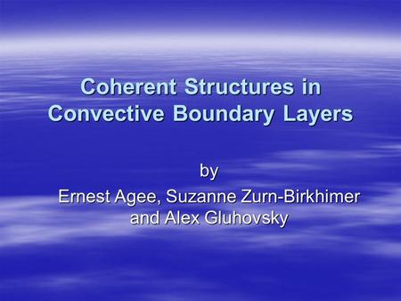 Coherent Structures in Convective Boundary Layers by Ernest Agee, Suzanne Zurn-Birkhimer and Alex Gluhovsky.