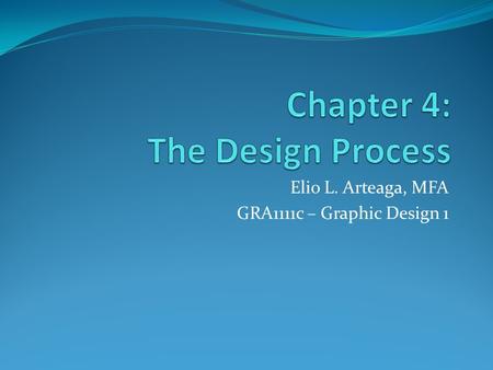 Elio L. Arteaga, MFA GRA1111c – Graphic Design 1.