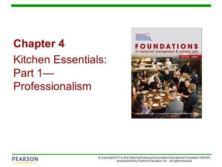 © Copyright 2011 by the National Restaurant Association Educational Foundation (NRAEF) and published by Pearson Education, Inc. All rights reserved. Chapter.