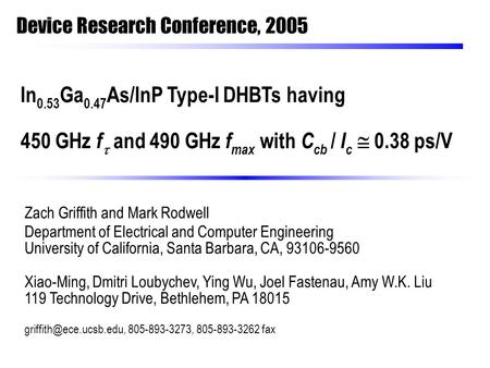 Device Research Conference, 2005 Zach Griffith and Mark Rodwell Department of Electrical and Computer Engineering University of California, Santa Barbara,