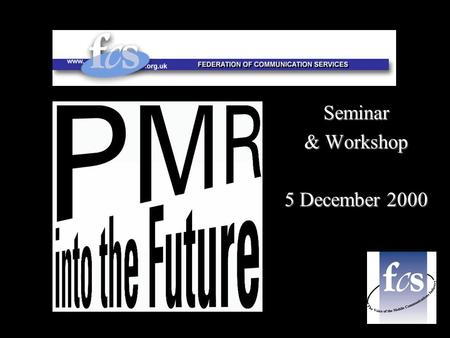 “PMR into the Future” 5 December 2000 Seminar & Workshop 5 December 2000.