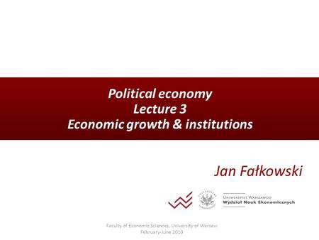 Political economy Lecture 3 Economic growth & institutions Jan Fałkowski Faculty of Economic Sciences, University of Warsaw February-June 2010.