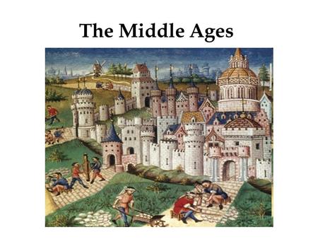 The Middle Ages.