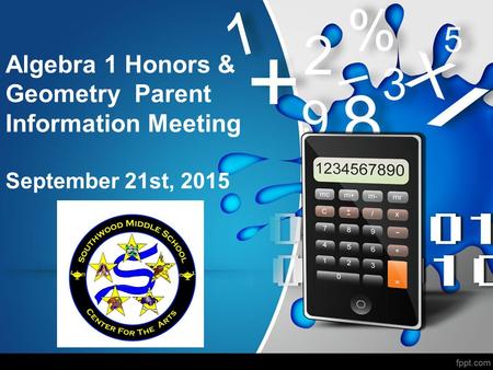 Algebra 1 Honors & Geometry Parent Information Meeting September 21st, 2015.