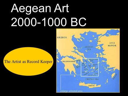 Aegean Art 2000-1000 BC The Artist as Record Keeper.