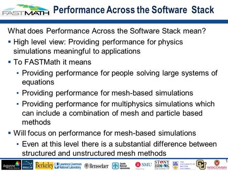 1 1 What does Performance Across the Software Stack mean?  High level view: Providing performance for physics simulations meaningful to applications 