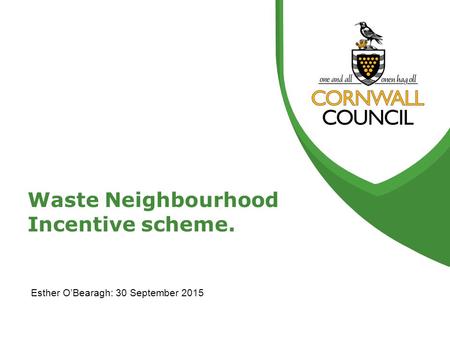 Waste Neighbourhood Incentive scheme. Esther O’Bearagh: 30 September 2015.