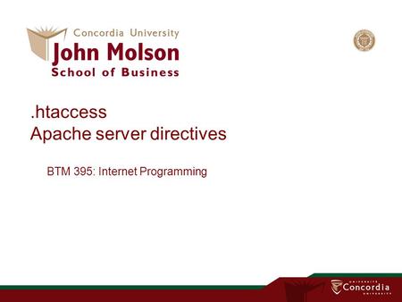 .htaccess Apache server directives BTM 395: Internet Programming.