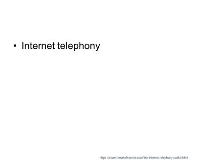 Internet telephony https://store.theartofservice.com/the-internet-telephony-toolkit.html.