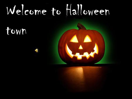 Welcome to Halloween town HALOOWEEN Halloween is a holiday celebrated on October 31 and the most important thing is trick or treat every child goes to.