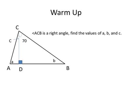 Warm Up C BA C D b a 70 