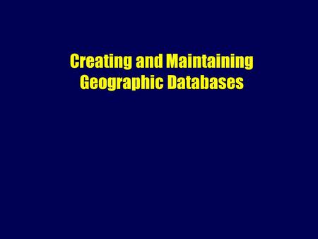 Creating and Maintaining Geographic Databases. Outline Definitions Characteristics of DBMS Types of database Relational model SQL Spatial databases.