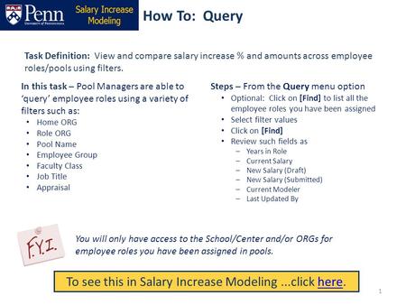 How To: Query Task Definition: View and compare salary increase % and amounts across employee roles/pools using filters. Steps – From the Query menu option.