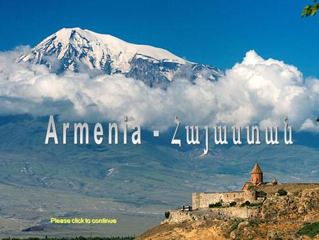 Please click to continue Orthodox Armenia Armenia is one of the most ancient countries on Earth. Its history appears everywhere, from the capital.