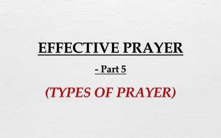 EFFECTIVE PRAYER - Part 5