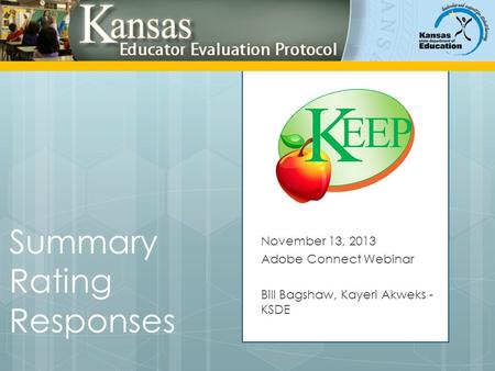 Summary Rating Responses November 13, 2013 Adobe Connect Webinar Bill Bagshaw, Kayeri Akweks - KSDE.