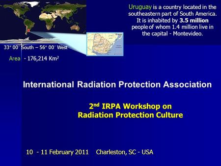 10 - 11 February 2011 Charleston, SC - USA Uruguay is a country located in the southeastern part of South America. 3.5 million Uruguay is a country located.