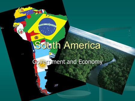 South America Government and Economy. South America EconomyCitiesIssues Developing or middle income countries.Developing or middle income countries. Agriculture,