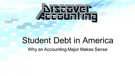 Student Debt in America Why an Accounting Major Makes Sense.