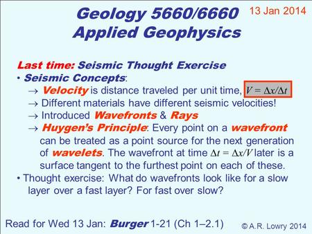 Geology 5660/6660 Applied Geophysics 13 Jan 2014