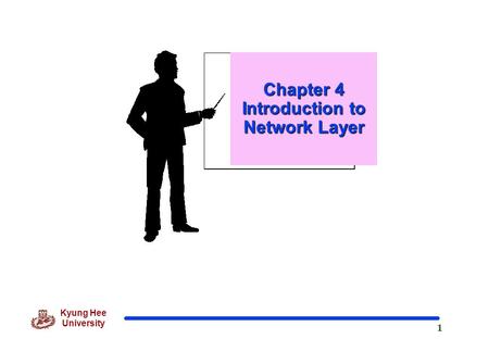 1 Kyung Hee University Chapter 4 Introduction to Network Layer.