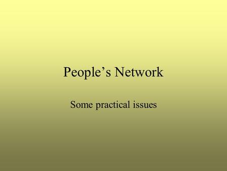 People’s Network Some practical issues. Internet filtering.