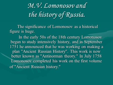 M.V. Lomonosov and the history of Russia. The significance of Lomonosov as a historical figure is huge. The significance of Lomonosov as a historical figure.