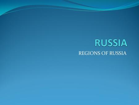 REGIONS OF RUSSIA. GENERAL INFORMATION Land area-Russia is the largest in the world. Russia is twice as large as any of the next 4 largest countries,