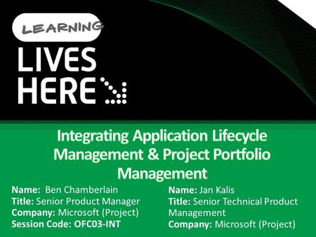 Name: Jan Kalis Title: Senior Technical Product Management Company: Microsoft (Project) Name: Ben Chamberlain Title: Senior Product Manager Company: Microsoft.