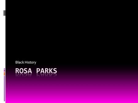 Black History. Going to Jail   Rosa Parks was a modest seamstress on her way home from work when she refused to give up her seat on a bus in Montgomery,