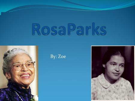 By: Zoe. The Bus Act Rosa Parks Connection to Martin Luther King Her connection to Martin is he followed her in what she did. That makes her a leader.