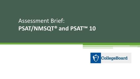 Assessment Brief: PSAT/NMSQT® and PSAT™ 10. How many schools do you recognize?