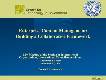 Enterprise Content Management: Building a Collaborative Framework 32 nd Meeting of the Section of International Organizations, International Council on.