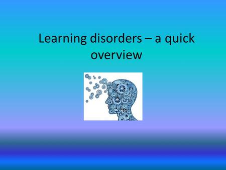 Learning disorders – a quick overview