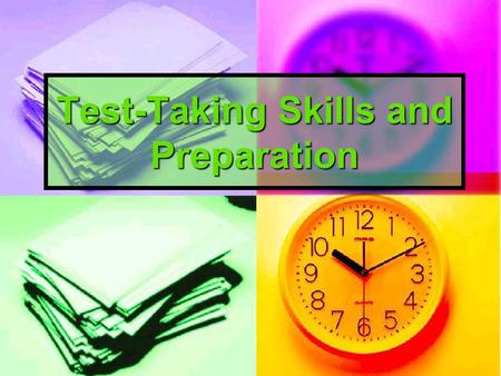 Test-Taking Skills and Preparation. Test-Taking Skills Skills related not to subject knowledge but attitude and how a person approaches the test. Skills.