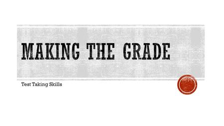 Test Taking Skills.  Preparation for your first test should begin on the FIRST DAY OF CLASS  This includes paying attention during class, taking good.