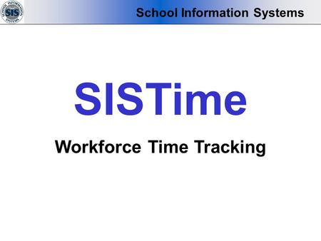 SISTime Workforce Time Tracking School Information Systems.