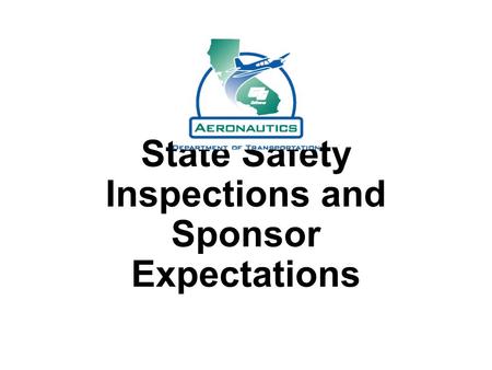 State Safety Inspections and Sponsor Expectations.