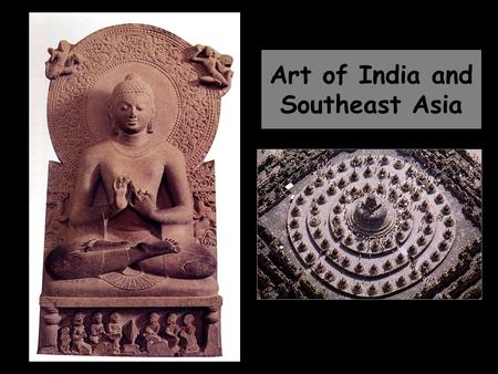 Art of India and Southeast Asia. The Great Stupa (Sanchi, India) completed first century CE Siddhartha Gautama/ Buddhism/ nirvana/ stupa/ path at the.