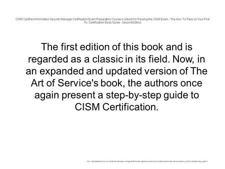 CISM Certified Information Security Manager Certification Exam Preparation Course in a Book for Passing the CISM Exam - The How To Pass on Your First Try.