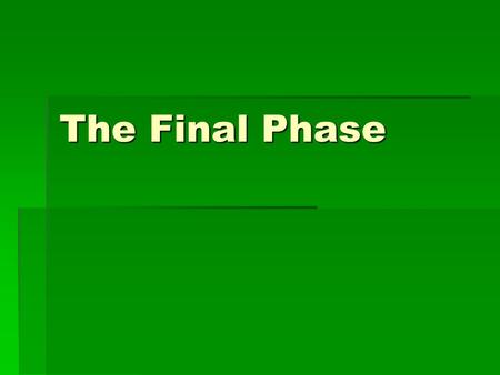 The Final Phase. Grant v. Lee  Grant moved by Lincoln from the West to take charge in the East, Sherman replaced Grant in West  Total War – Grant and.