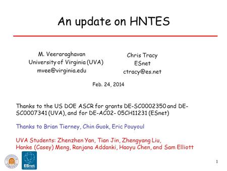 1 An update on HNTES Thanks to the US DOE ASCR for grants DE-SC0002350 and DE- SC0007341 (UVA), and for DE-AC02- 05CH11231 (ESnet) Thanks to Brian Tierney,