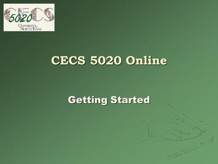 CECS 5020 Online Getting Started. 5020: Getting Started CECS 5020 Getting Started Overview Definition of Educational Technology Historical Development.