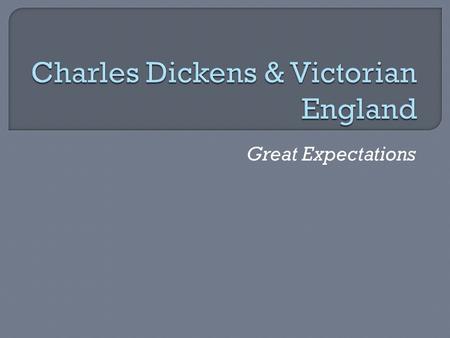 Great Expectations.  Salvation Army founded by William Booth in London to minister to the lower classes  Prime Ministers in the 1860s were primarily.