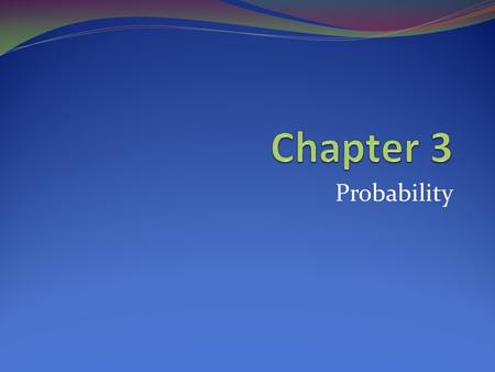 Probability. Basic Concepts of Probability What you should learn: How to identify the sample space of a probability experiment and to identify simple.